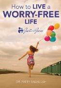 How to Live a Worry-Free Life