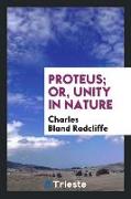 Proteus, Or, Unity in Nature