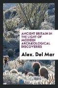 Ancient Britain in the Light of Modern Archæological Discoveries