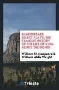 Shakespeare Select Plays, The Famous History of the Life of King Henry the Eighth