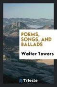 Poems, Songs, and Ballads