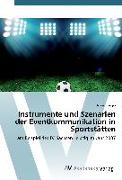 Instrumente und Szenarien der Eventkommunikation in Sportstätten