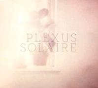 Plexus Solaire (+Best-Of 2003-2010)