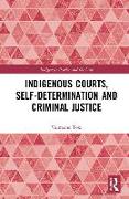 Indigenous Courts, Self-Determination and Criminal Justice