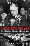 A Blueprint for War: FDR and the Hundred Days That Mobilized America