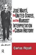 Jose Marti, the United States, and the Marxist Interpretation of Cuban