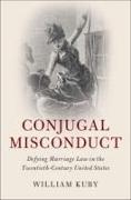 Conjugal Misconduct: Defying Marriage Law in the Twentieth-Century United States