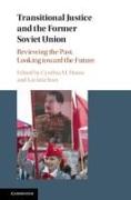 Transitional Justice and the Former Soviet Union: Reviewing the Past, Looking Toward the Future