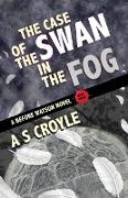 The Case of the Swan in the Fog - A Before Watson Novel - Book Three