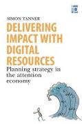 Delivering Impact with Digital Resources
