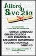 L'alloro di Svezia. Carducci, Deledda, Pirandello, Quasimodo, Montale, Fo. Le motivazioni del premio Nobel per la letteratura