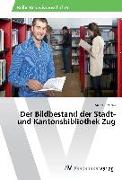 Der Bildbestand der Stadt- und Kantonsbibliothek Zug