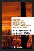 Abridged Therapeutics Founded Upon Histology and Cellular Pathology with an Appendix