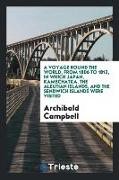 A Voyage Round the World, from 1806 to 1812, in Which Japan, Kamschatka, the Aleutian Islands, and the Sendwich Islands Were Visited