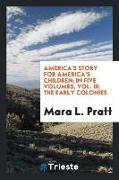 America's Story for America's Children, In Five Volumes, Vol. III