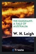 The Emigrant: A Tale of Australia