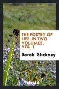 The Poetry of Life. In Two Volumes. Vol. I