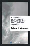 Post-Nasal Catarrh and Diseases of the Nose Causing Deafness