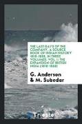 The Last Days of the Company, A Source Book of Indian History 1818-1858, In three Volumes. Vol. I