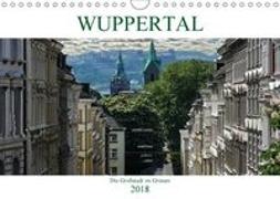Wuppertal - Die Großstadt im Grünen (Wandkalender 2018 DIN A4 quer)