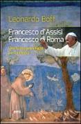 Francesco d'Assisi, Francesco di Roma. Una nuova primavera per la Chiesa