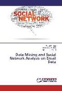 Data Mining and Social Network Analysis on Email Data