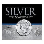 Silver: Everything You Need to Know to Buy and Sell Today