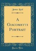 A Giacometti Portrait (Classic Reprint)