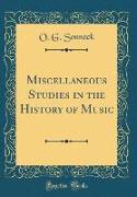 Miscellaneous Studies in the History of Music (Classic Reprint)