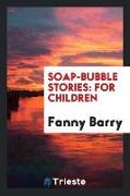 Soap-Bubble Stories