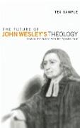 The Future of John Wesley's Theology