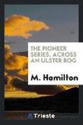 The Pioneer Series. Across an Ulster Bog