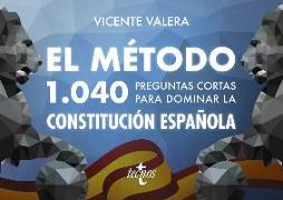 El método : 1040 preguntas cortas para dominar la Constitución española