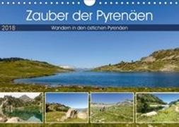Zauber der Pyrenäen - Wandern in den östlichen Pyrenäen (Wandkalender 2018 DIN A4 quer)