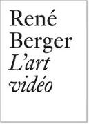 Berger, R: René Berger: L'art vidéo