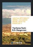 Mental Efficiency Series. Common Sense: How to Exercise It