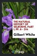 The Natural History of Selborne. Part I, pp. 6 - 214