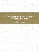 Revelation Bible Study the Last Seven Years