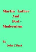 Martin Luther and Post Modernism