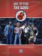 Uke 'an Play the Who: 14 Who Classics Arranged for Ukulele, Complete with Authentic Riffs and Solos! (Easy Ukulele Tab)