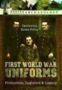 First World War Uniforms: Lives, Logistics, and Legacy in British Army Uniform Production 1914-1918