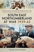 South East Northumberland at War 1939-45