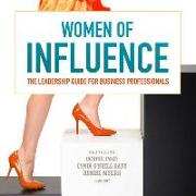 Women of Influence: The Leadership Guide for Business Professionals