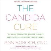 The Candida Cure: The 90-Day Program to Balance Your Gut, Beat Candida, and Restore Vibrant Health