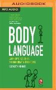 Body Language: Learn How to Read Others and Communicate with Confidence