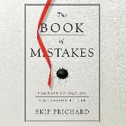 The Book of Mistakes: 9 Secrets to Creating a Successful Future