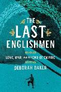 The Last Englishmen: Love, War, and the End of Empire