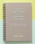 Clark's Easy Guide to Academic Writing