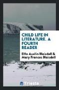 Child Life in Literature. A Fourth Reader