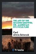 The Art of the Second Growth, Or American Sylviculture